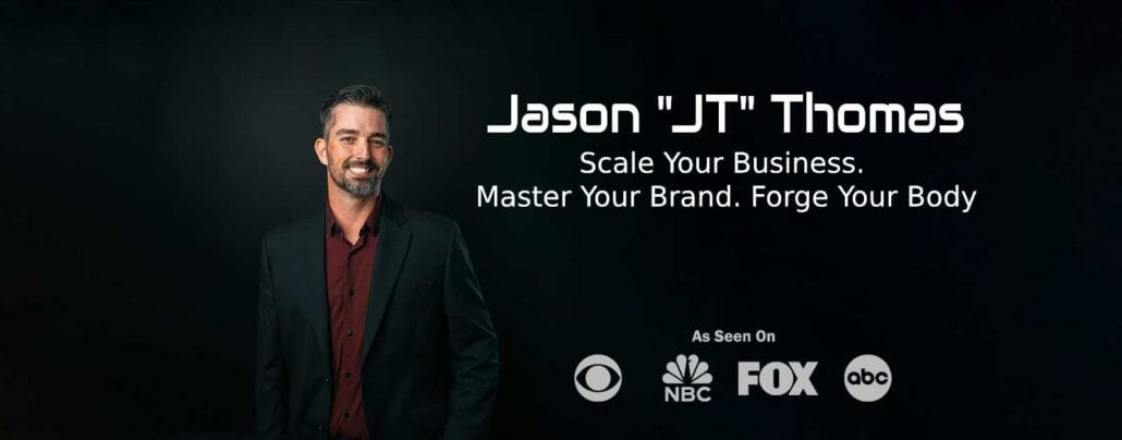Jason "JT" Thomas and the tagline - Scale Your Business. Master Your Brand. Forge Your Body